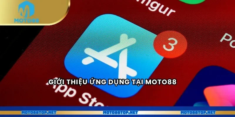 Giới thiệu ứng dụng tại MOTO88