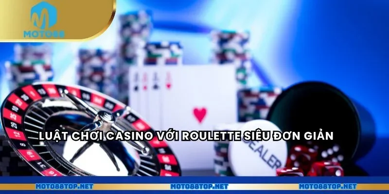 Luật chơi casino với roulette siêu đơn giản